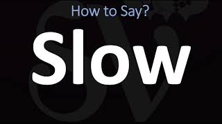 How to Pronounce Slow? (CORRECTLY)