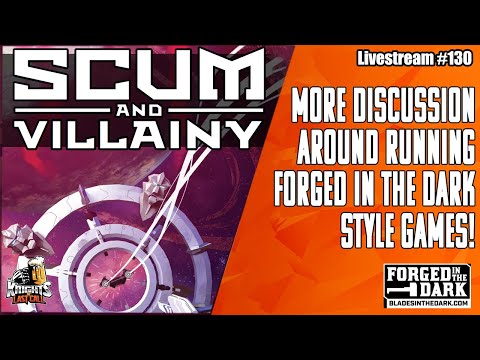 Scum & Villainy - Forged in the Dark... in SPACE!!!!! - Livestream #130