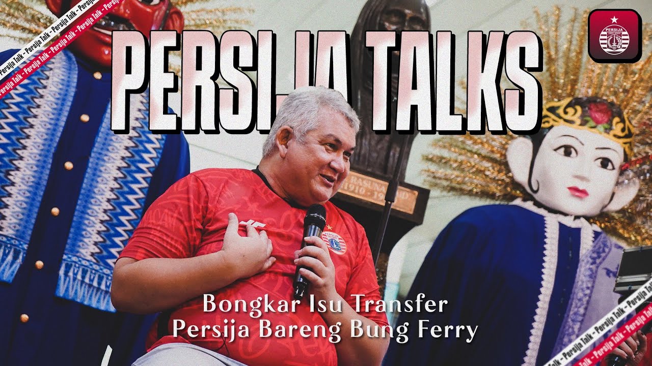 Bung Ferry Blak-Blakan Soal Welcome | Persija Talks Spesial PSJ