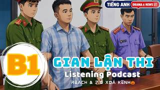 🎧 Luyện Nghe Tiếng Anh Level B1 - GIAN LẬN THI CỬ -  | Listening English Podcast |🎯
