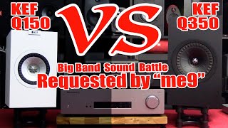 KEF Q150 VS KEF Q350 Sound Battle - REQUESTED by "me9" - BIG BAND Sound Comparison