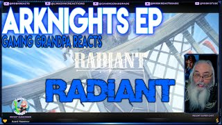 Arknights EP - Gaming Grandpa Reacts  - [Radiant]