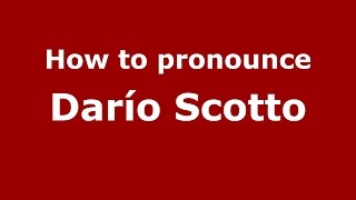 How to pronounce Darío Scotto