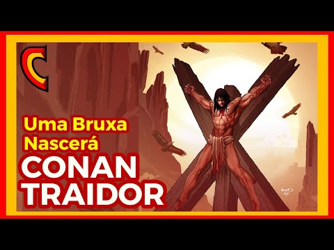 UMA BRUXA NASCERÁ 2/3 - CONAN TRAIDOR MALDITO