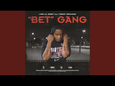 "Bet" Gang (feat. LMB Lil West)