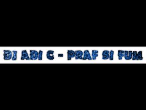 DJ Adi C - Praf Si Fum