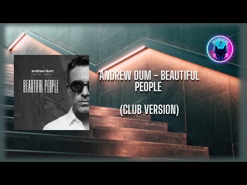 Andrew Dum - Beautiful People (club version)