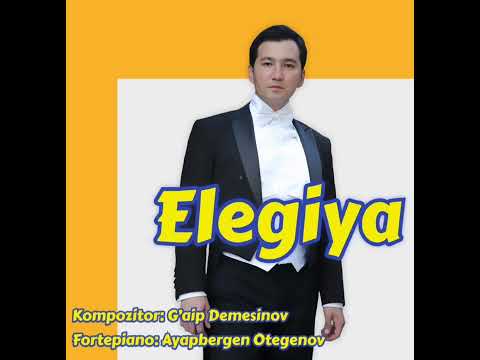 Elegiya, Kompozitor: G’aip Demesinov, Fortepiano: Ayapbergen Otegenov