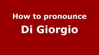 How to pronounce Di Giorgio
