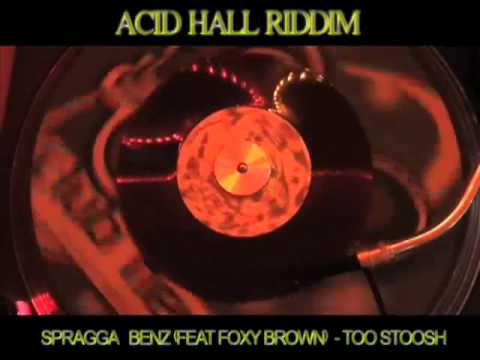 (Acid Hall Riddim) Spragga Benz (Feat. Foxy Brown) - Too Stoosh