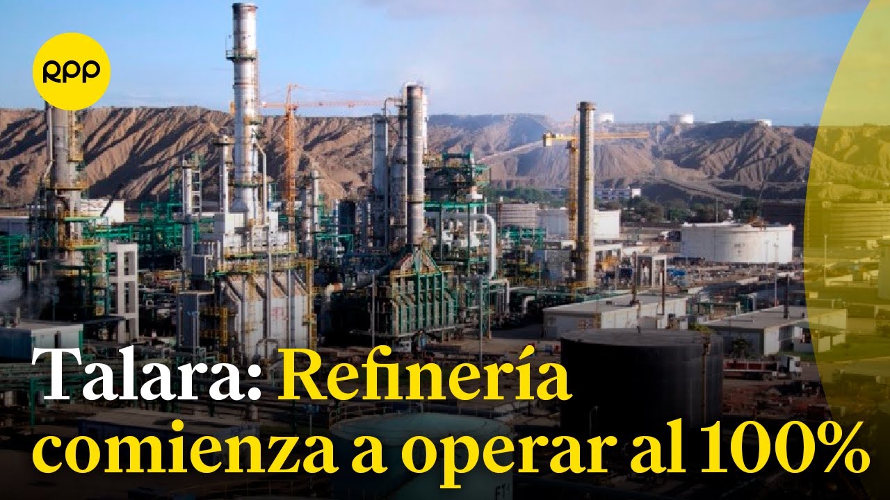 La refinería de Talara comienza a operar al 100%
