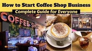 How to Start Coffee Shop Business || Full Business Guide For Everyone
