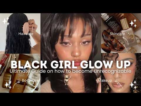 Glow Up Tips For BLACK GIRLS | Become unrecognizable ✨