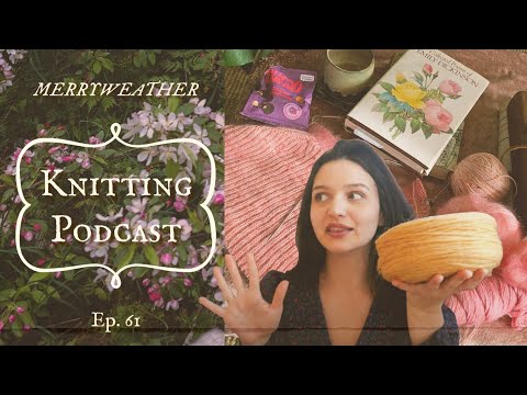 Merryweather Knitting Podcast ep 61 🕊 Mindful Knitting