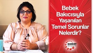 Bebek Bakıcısıyla Yaşanan Temel Sorunlar - Bebek Bakıcısı - Çocuk Bakı