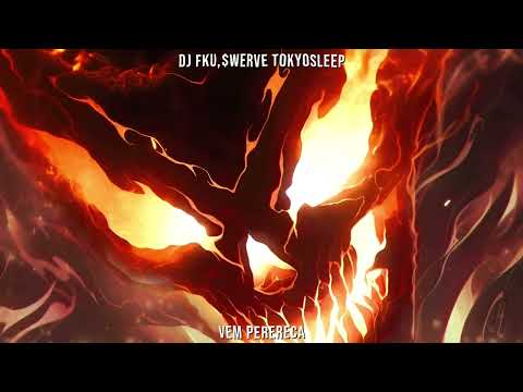DJ FKU, $werve, TOKYOSLEEP - VEM PERERECA