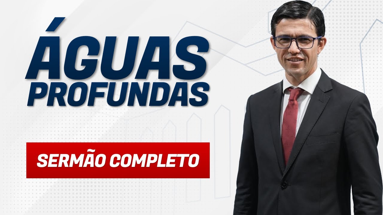 ÁGUAS PROFUNDAS - Pr. Eber Nunes