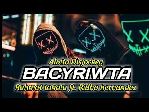 DJ BACYRIWTA(RAHMAT TAHALU FT. RIDHO HERNANDEZ.