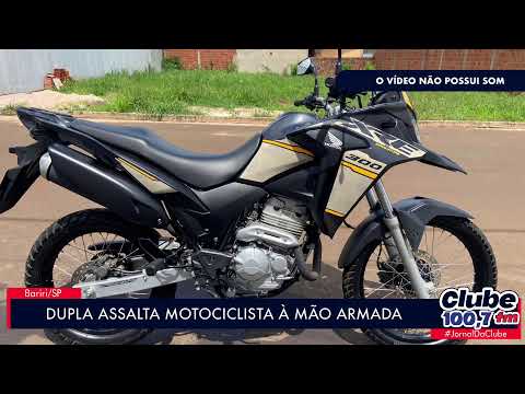 BARIRI: DUPLA ASSALTA MOTOCICLISTA À MÃO ARMADA