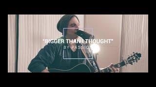 Bigger Than I Thought - Passion Cover