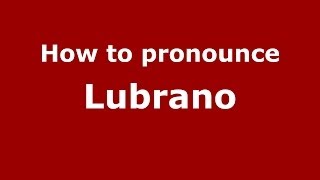 How to pronounce Lubrano