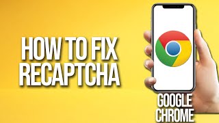 How to Fix ReCAPTCHA On Google chrome