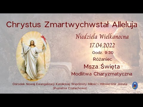 Niedziela Wielkanocna. Transmisja Online. 17.04.2022. Godz. 9:30