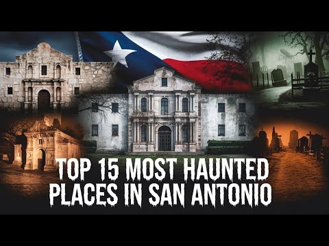 Top 15 Most Haunted Places in San Antonio | Spine-Chilling Ghost Stories & Terrifying Encounters