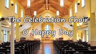 The Celebration Choir - O Happy Day [with lyrics]