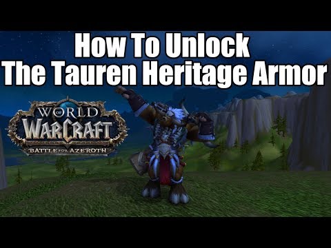 WoW BFA:How To Unlock The Tauren Heritage Armor In Patch 8.2 In Rise Of Azshara