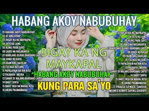 Habang Ako'y Nabubuhay (Playlist Album) 💖 Masakit Na Kanta Para Sa Mga Broken 💥 PAMATAY PUSONG KANTA