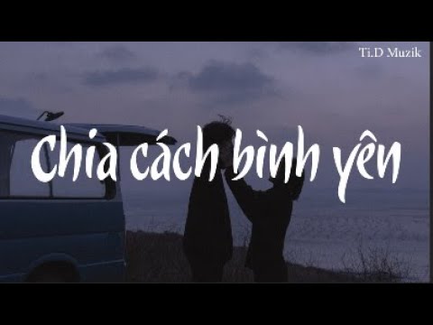 [Lyrics] Chia Cách Bình Yên | Quốc Thiên