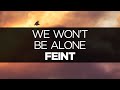 [LYRICS] Feint - We Won't Be Alone (ft. Laura ...