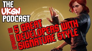 The UKGN Podcast Ep22 inc 5 Developers with signature style