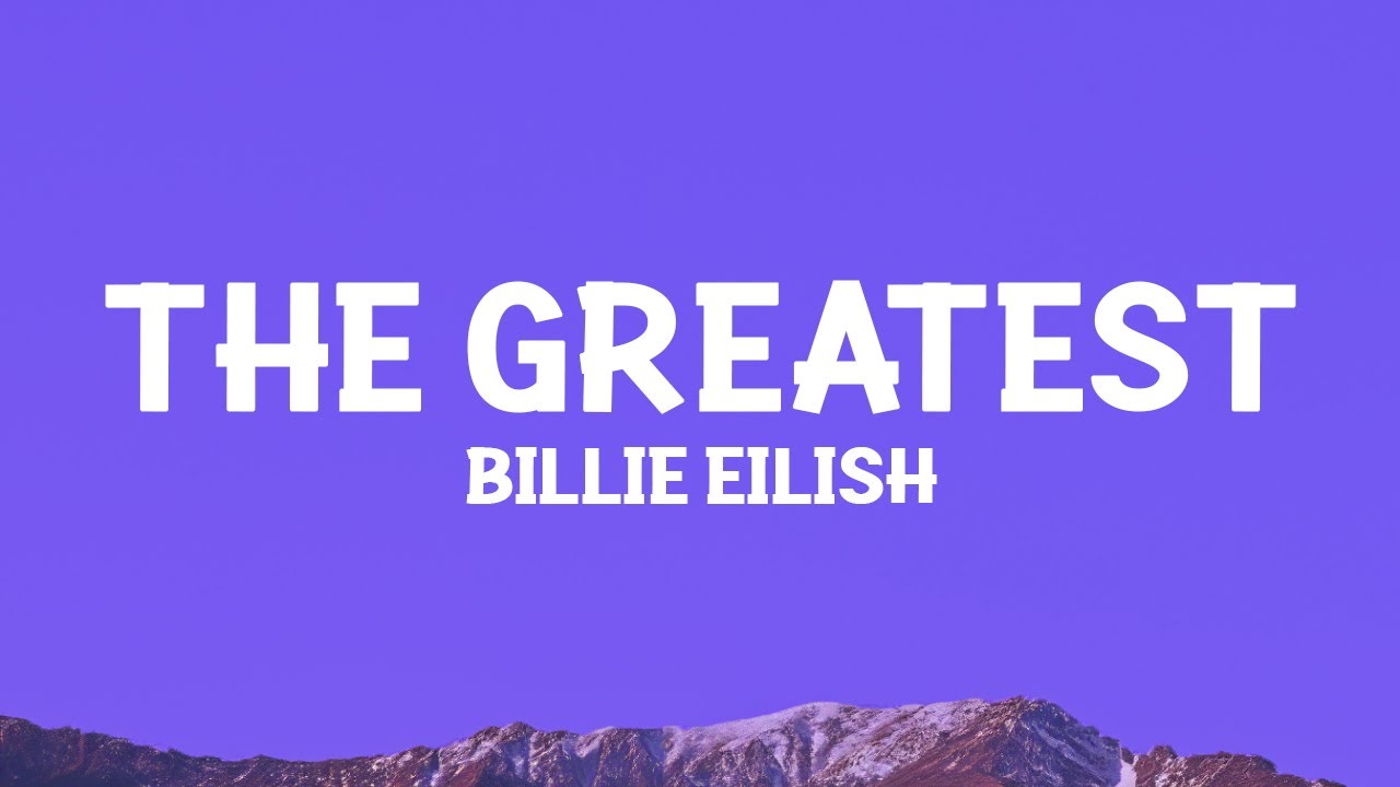 @BillieEilish - THE GREATEST (Lyrics)