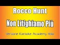 Rocco Hunt - Non Litighiamo Più (Versione Karaoke Academy Italia)