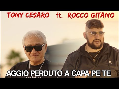 Tony Cesaro ft. Rocco Gitano - Aggio Perduto A Capa Pe Te (Video Ufficiale 2025)