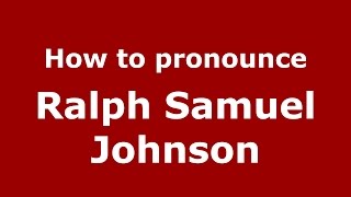 How to pronounce Ralph Samuel Johnson