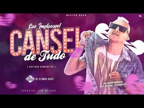 MC LEO IMPLACÁVEL - CANSEI DE TUDO - MUSICA NOVA 2019