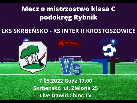 Skrbeńsko 7.05.2022 - LKS SKRBEŃSKO - KS INTER II KROSTOSZOWICE