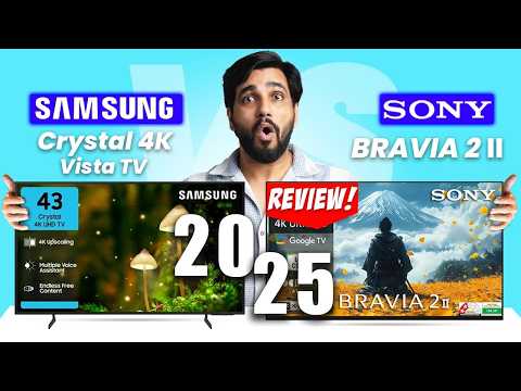 Sony Bravia 2 II vs Samsung Crystal 4k Vista 2025:TV Review, Which TV is best?