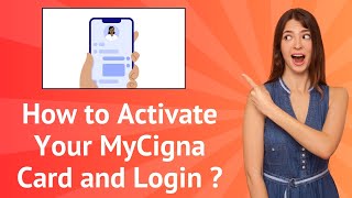 How to Activate Your MyCigna Card and Login  : A Step-by-Step Guide