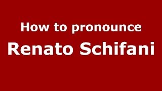 How to pronounce Renato Schifani