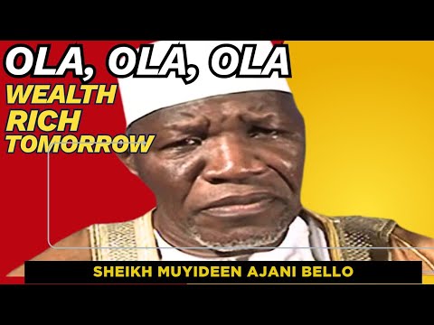 Ola Ola Ola Wealth | Rich | Tomorrow | Sheikh Muyideen Ajani Bello