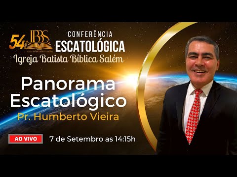 Panorama Escatológico - Conferência Escatológica