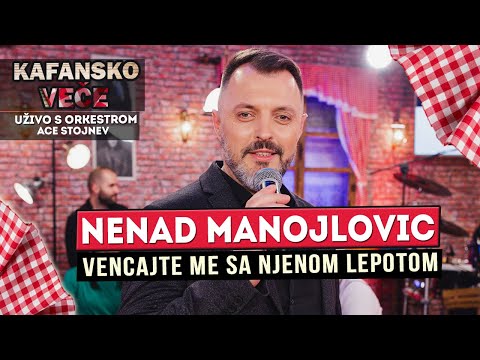NENAD MANOJLOVIC - VENCAJTE ME SA NJENOM LEPOTOM | UZIVO ( ORK. ACA STOJNEV ) | 2022 | OTV VALENTINO