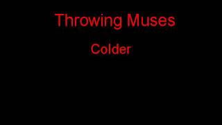 Throwing Muses Colder + Lyrics