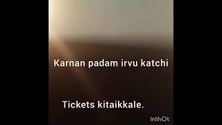 KARNAN padam iravu katchi tickets kitakkalai.