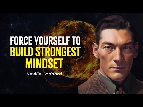 Neville Goddard - Force Yourself To Build Strongest Mindset