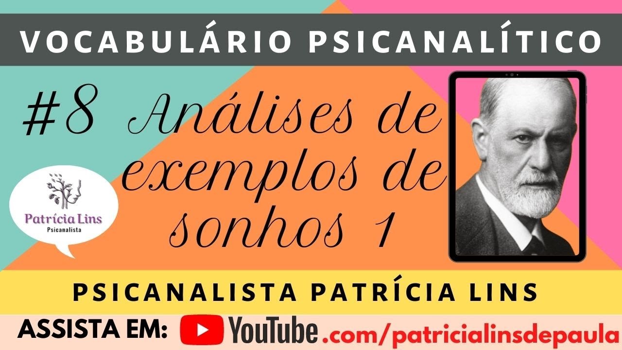 Vocabulário Psicanalítico #8 Análise de exemplos de sonhos – Parte 1 (Psicanalista Patrícia Lins)